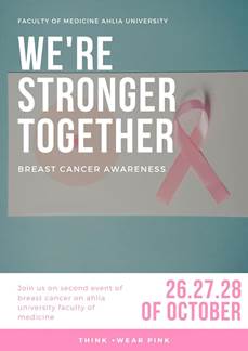 May be an image of one or more people and text that says 'FACULTY OF MEDICINE AHLIA UNIVERSITY WE'RE STRONGER TOGETHER BREAST CANCER AWARENESS Join us on second event of breast cancer on ahlia university faculty of medicine 26.27.28 OF OCTOBER THINK +WEAR PINK'